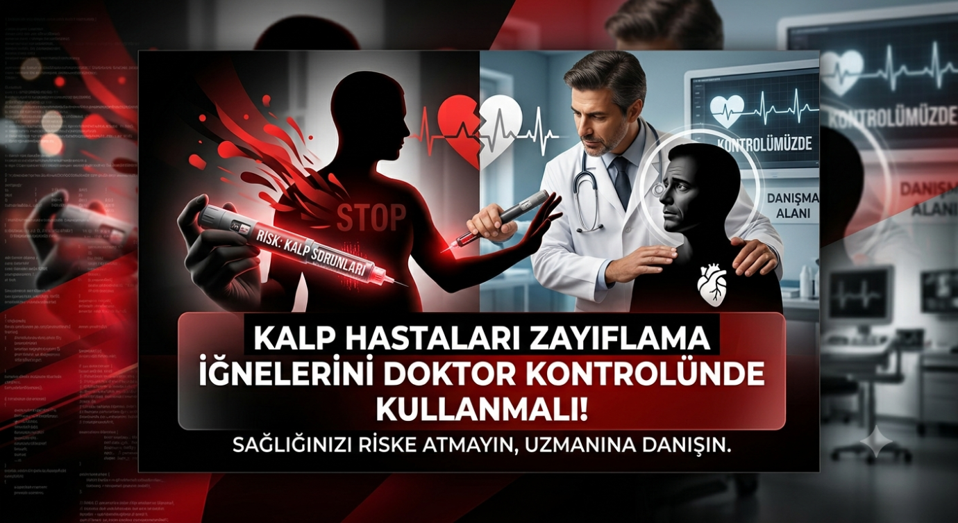 Kalp hastaları zayıflama iğnelerini doktor kontrolünde kullanmalı!